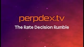 perpdex.tv - "The Rate Decision Rumble"